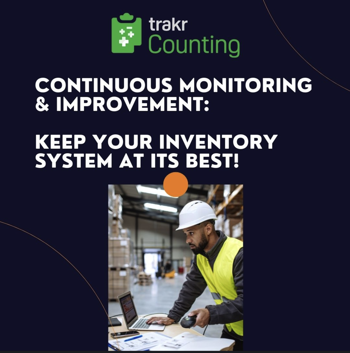 trakrSuite - trakrCounting Advertisement: Continus Monitoring & Improvement. Keep your inventory at its best. Image of a warehouse employee in a yellow vest and white hard hat.