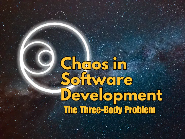 A space background with the 3 body logo on it and title reading Chaos in Sofware Development: The Three-Body Problem