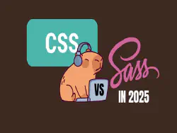 Image of a capybara at a computer heading reads: CSS vs Sass in 2025