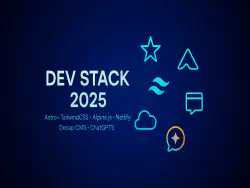 Generic image of icons with title: Dev Stack 2025, Astro, TailwindCSS, Alpine.js, Netlify, Decap CMS, ChatGPT5