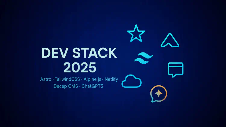 Generic image of icons with title: Dev Stack 2025, Astro, TailwindCSS, Alpine.js, Netlify, Decap CMS, ChatGPT5