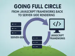 Infographic showing the evolution of web development from server-side rendering to JavaScript frameworks and back, with a circular arrow connecting icons for web apps, code, and servers.